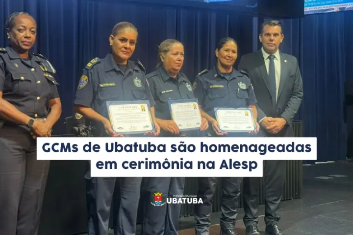 GCMFs de Ubatuba são homenageadas em cerimônia na Alesp