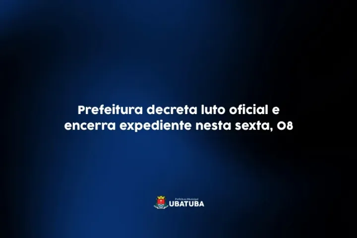 Prefeitura decreta luto oficial e encerra expediente nesta sexta, 08