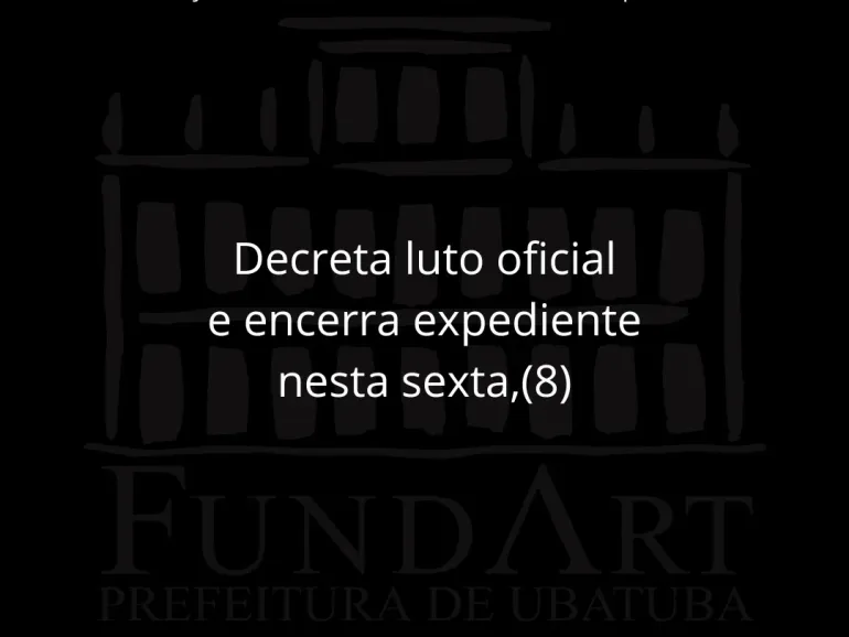 COMUNICADO OFICIAL – FUNDART , decreto de luto oficial hoje 