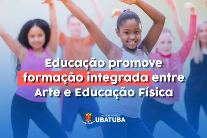 Educação promove formação integrada entre Arte e Educação Física
