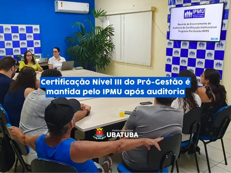 Certificação Nível III do Pró-Gestão é mantida pelo IPMU após auditoria
