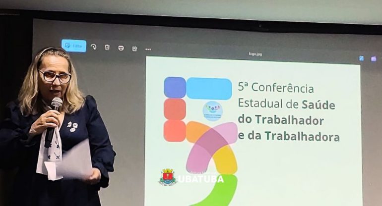 Ubatuba participa da 5ª Conferência Estadual de Saúde do Trabalhador