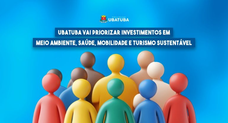 Ubatuba vai priorizar investimentos em Saneamento, Segurança e Infraestrutura