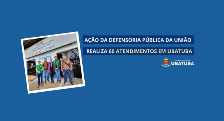 Ação da Defensoria Pública da União realiza 60 atendimentos em Ubatuba