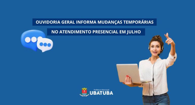 Ouvidoria informa mudanças temporárias no atendimento presencial em julho