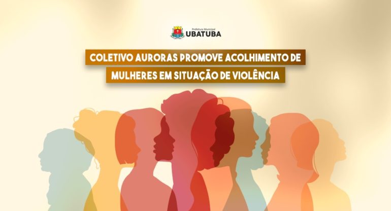 Coletivo Auroras promove acolhimento de mulheres em situação de violência