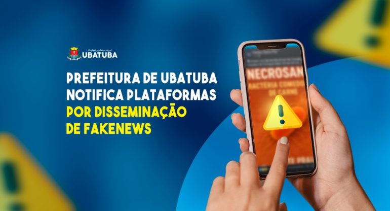 Prefeitura de Ubatuba notifica plataformas por disseminação de Fakenews