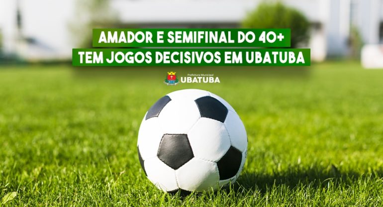 Amador e semifinal do 40+ tem jogos decisivos em Ubatuba