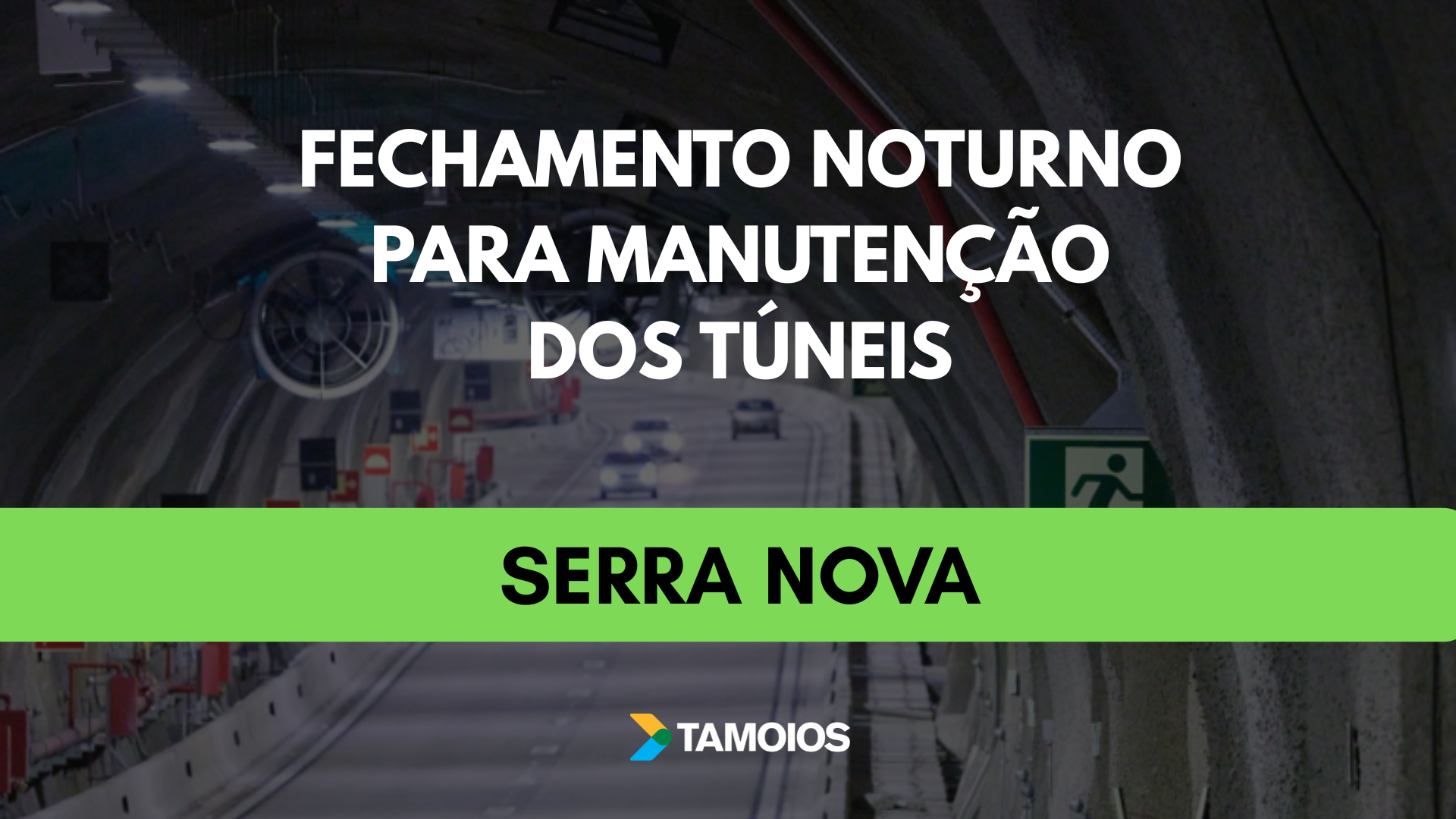Túneis da Serra Nova serão fechados durante a noite para manutenção