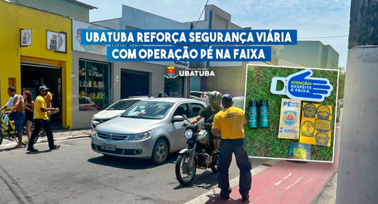 Ubatuba reforça segurança viária com Operação Pé na Faixa